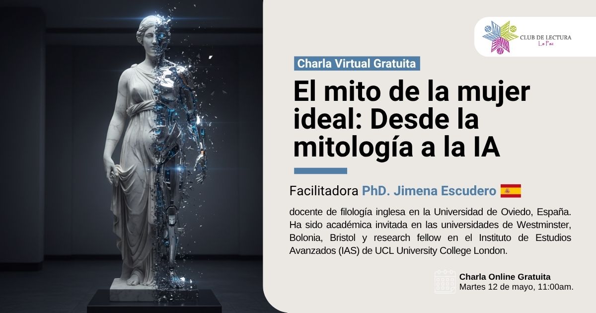 Charla Literaria Gratuita "De Galatea a Alexa: La eterna fantasía de la mujer creada a medida"